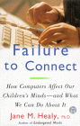 A Book Review of Jane Healy's "Failure to Connect"